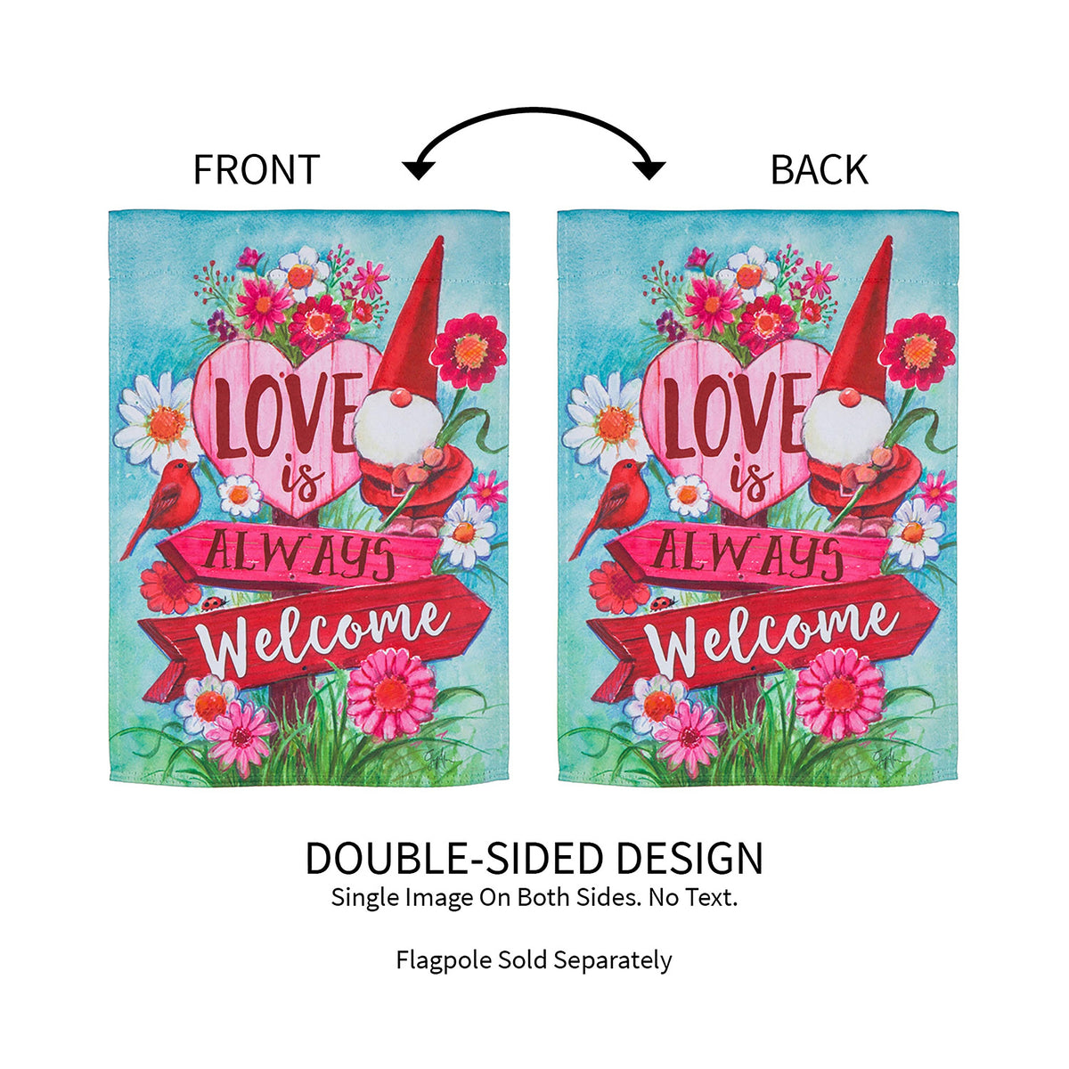 Love is Always Welcome Suede Garden Flag